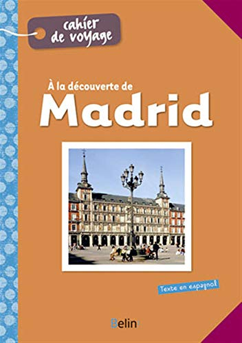 A la découverte de Madrid : cahier de voyage. Descubriendo Madrid