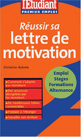 Réussir sa lettre de motivation : comment s'adapter aux recruteurs ; des annonces décryptées par les