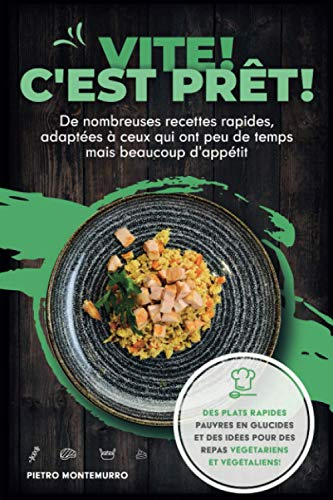 Vite ! C'est prêt !: De nombreuses recettes rapides, adaptées à ceux qui ont peu de temps mais beauc