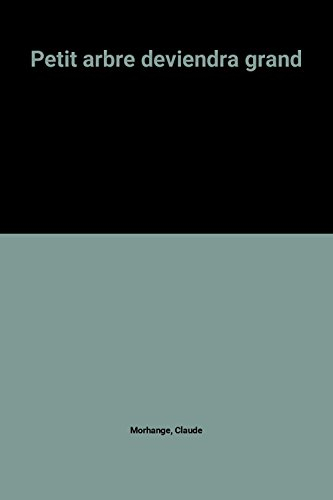 Petit arbre deviendra grand