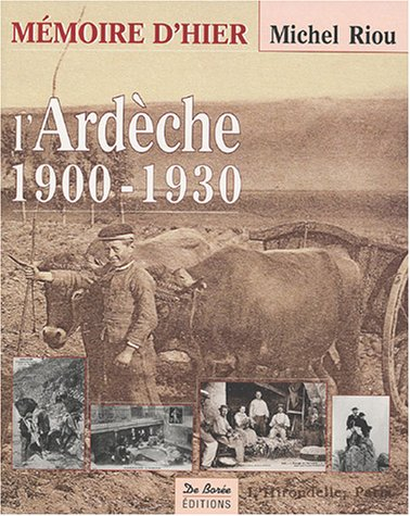 L'Ardèche, mémoire d'hier : 1900-1930