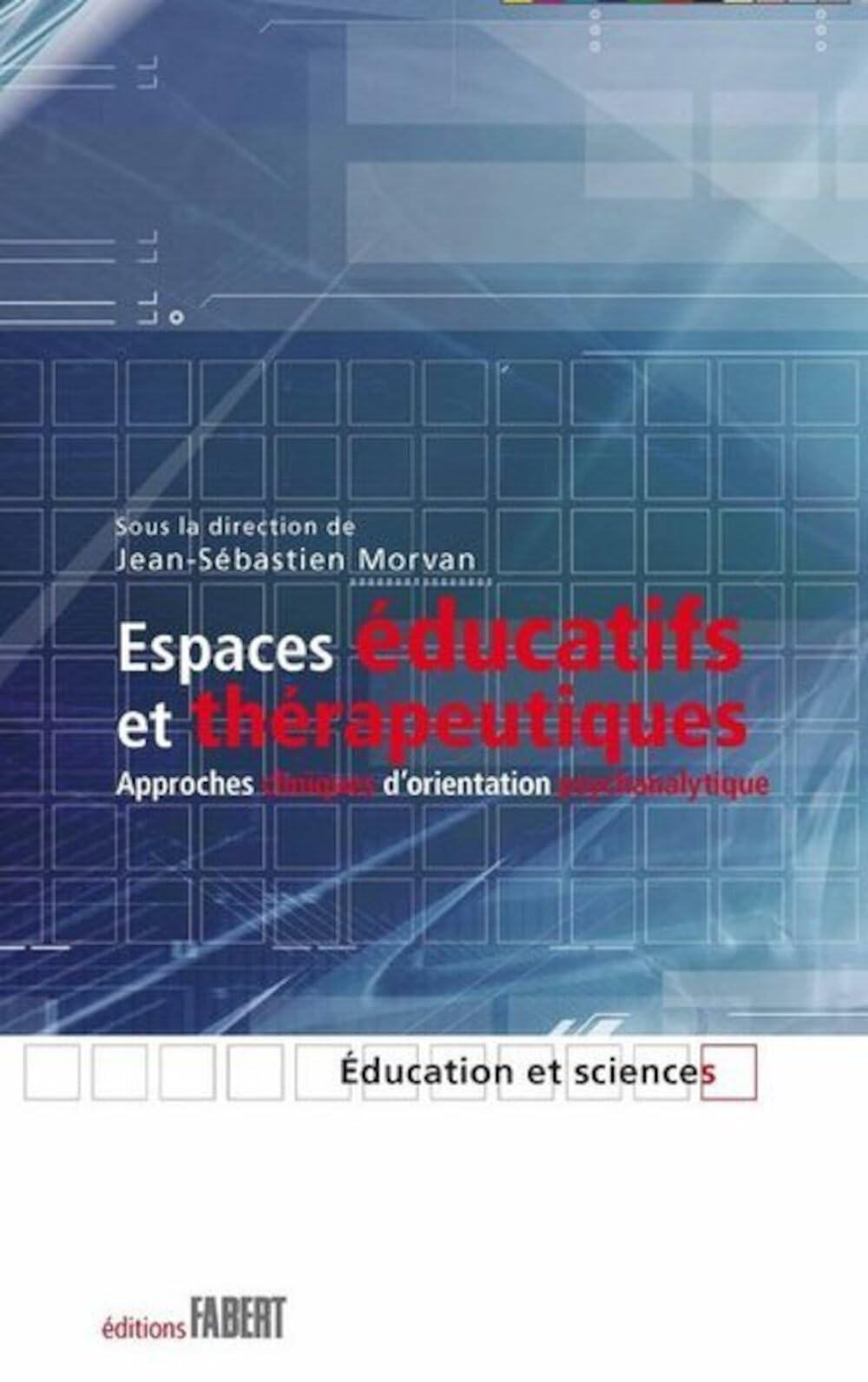 Espaces éducatifs et thérapeutiques : approches cliniques d'orientation psychanalytique