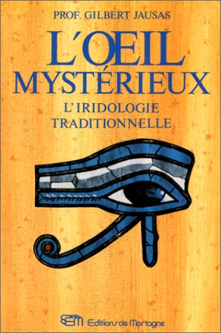L'oeil mystérieux : l'iridologie traditionnelle