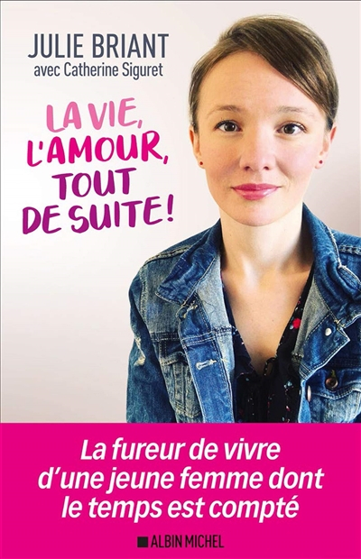 La vie, l'amour, tout de suite !
