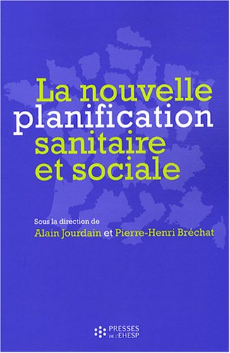 La nouvelle planification sanitaire et sociale