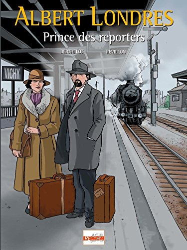 albert londres - prince des reporters