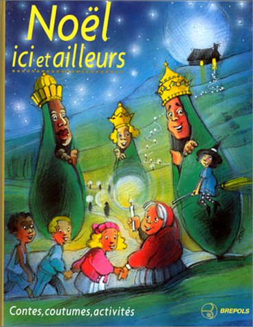 Noël d'ici et d'ailleurs : contes, coutumes et tradition