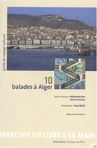 10 balades à Alger : guide de voyage culturel