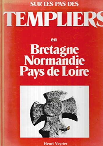 Sur les pas des Templiers en Bretagne, Normandie, Pays de Loire