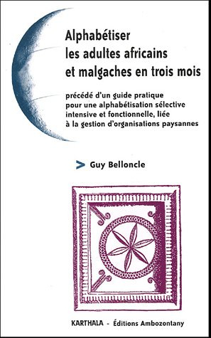 Alphabétiser les adultes africains et malgaches en trois mois : précédé d'un guide pratique pour une