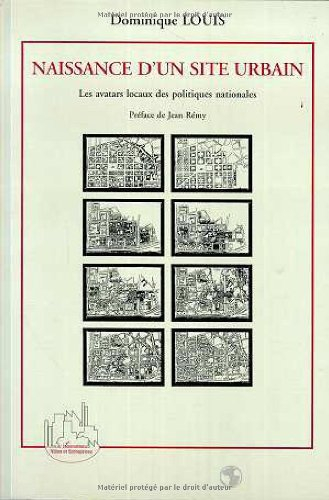 Naissance d'un site urbain : les avatars locaux des politiques nationales