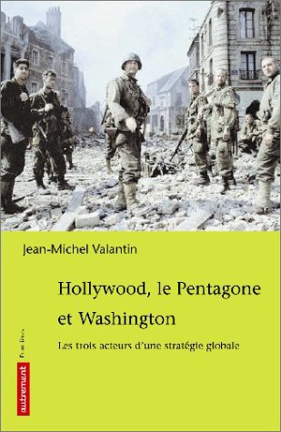 Hollywood, le Pentagone et Washington : les trois acteurs d'une stratégie globale