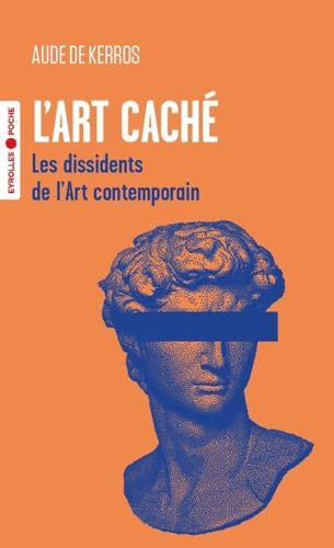 L'art caché : les dissidents de l'art contemporain