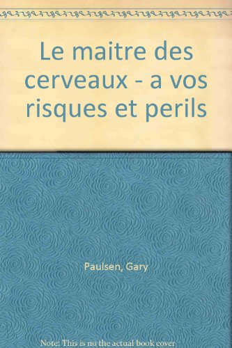 A vos risques et périls !. Vol. 3. Le maître des cerveaux
