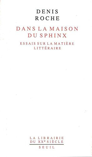 Dans la maison du sphinx : essais sur la matière littéraire