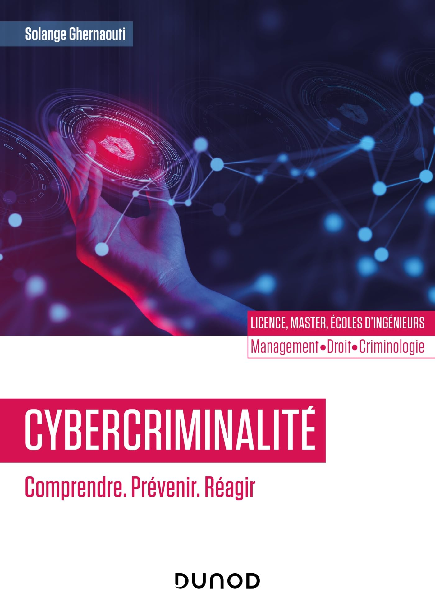 Cybercriminalité : comprendre, prévenir, réagir : licence, master, écoles d'ingénieurs, management, 