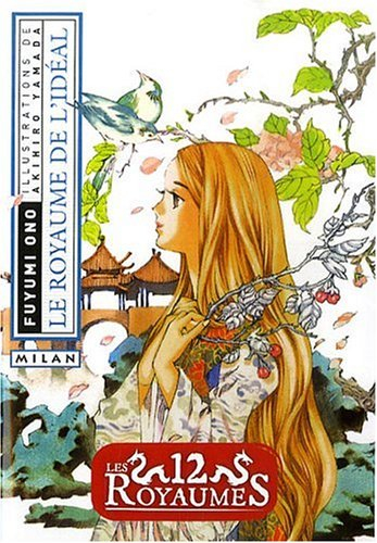 Les 12 royaumes. Vol. 7. Le royaume de l'idéal