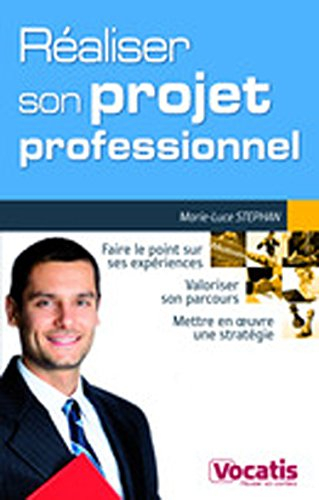 Réaliser son projet professionnel : faire le point sur ses expériences, valoriser son parcours, mett