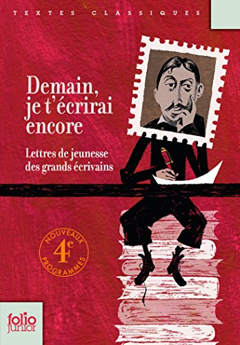 Demain, je t'écrirai encore : lettres de jeunesse des grands écrivains