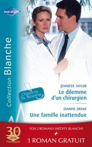 Le dilemme d'un chirurgien : l'équipe du Dr Tremayne. Une famille inattendue. La dette du Dr MacAlli