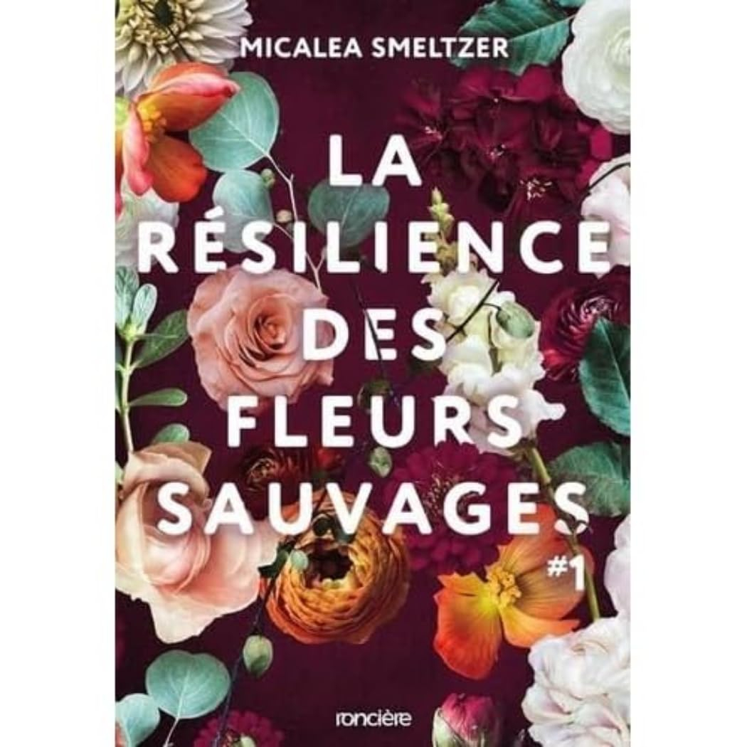 La résilience des fleurs sauvages. Vol. 1