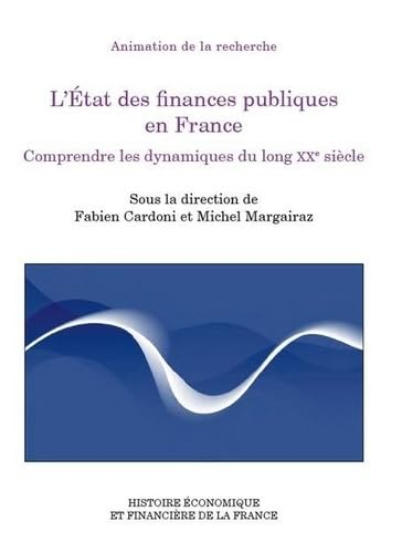 L'Etat des finances publiques en France : comprendre les dynamiques du long XXe siècle