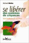 Se libérer des systèmes de croyances : vers la plénitude de l'être