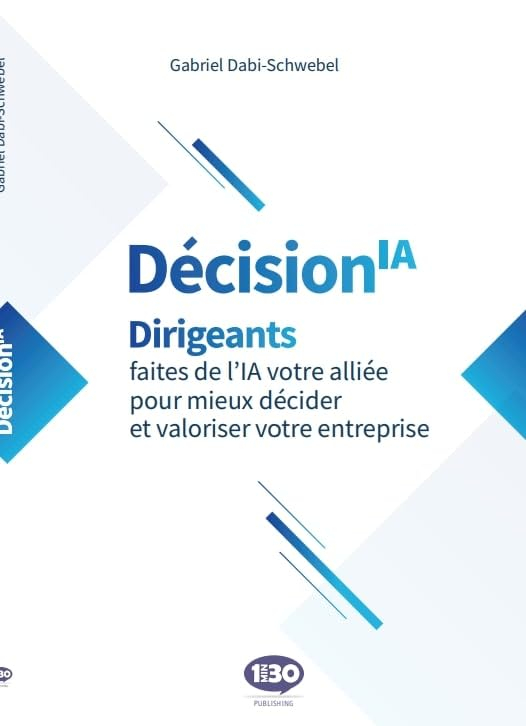 Décision IA : dirigeants, faites de l'IA votre alliée pour mieux décider et valoriser votre entrepri