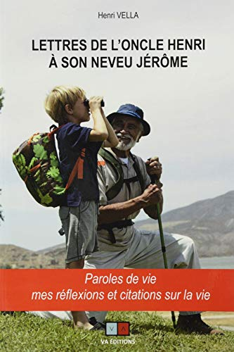 Lettres de l'oncle Henri à son neveu Jérôme : paroles de vie : mes réflexions et citations sur la vi