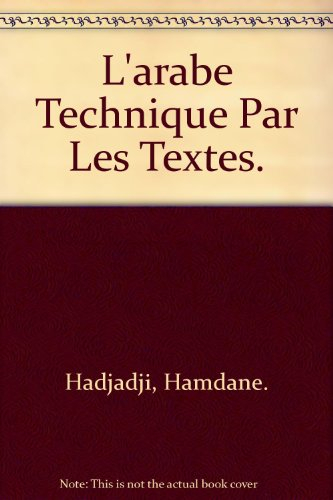 l'arabe technique par les textes ,: al-,arabiyah al-fanniyah ,abra al-nusus