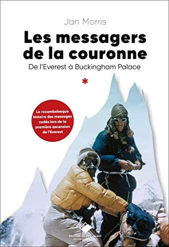 Les messagers de la couronne : de l'Everest à Buckingham Palace : la rocambolesque histoire des mess