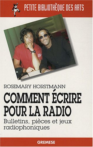 Comment écrire pour la radio : bulletins, pièces et jeux radiophoniques