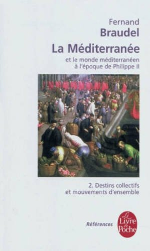 La Méditerranée et le monde méditerranéen à l'époque de Philippe II. Vol. 2. Destins collectifs et m
