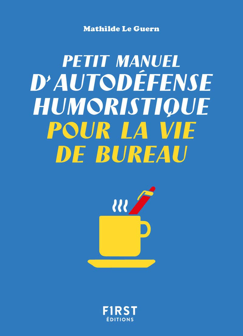 Petit manuel d'autodéfense humoristique pour la vie de bureau
