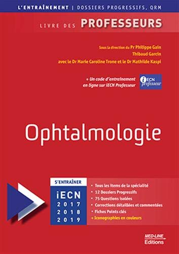 Ophtalmologie : livre des professeurs : s'entraîner iECN 2017-2018-2019