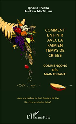 Comment en finir avec la faim en temps de crises : commençons dès maintenant !
