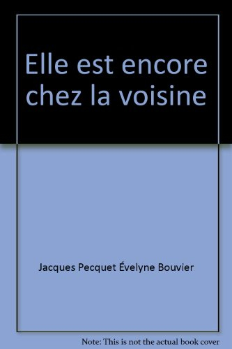 Elle est encore chez la voisine