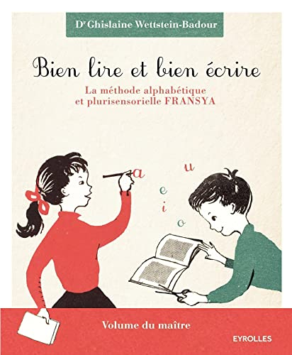 Bien lire et bien écrire : la méthode alphabétique et plurisensorielle Fransya : volume du maître et