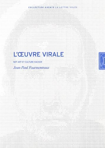 L'oeuvre virale : Net art et culture hacker