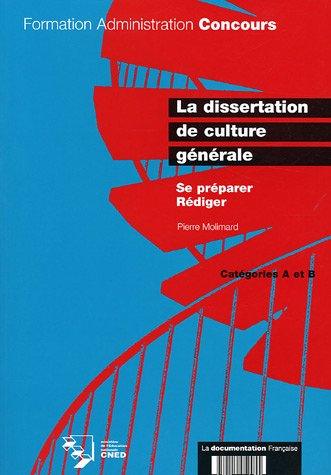 La dissertation de culture générale : se préparer, rédiger, catégories A et B