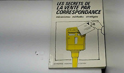 Les Secrets de la vente par correspondance : mécanismes, méthodes, stratégies