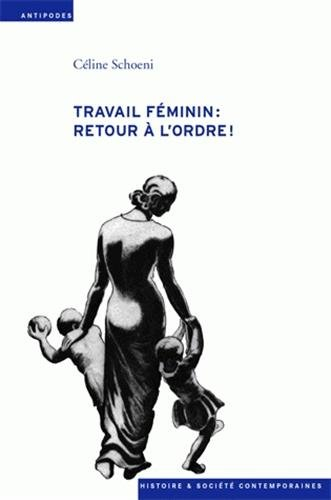 Travail féminin : retour à l'ordre ! : l'offensive contre le travail des femmes durant la crise écon