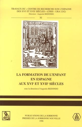 La formation de l'enfant en Espagne aux XVIe et XVIIe siècles : colloque international, Sorbonne et 