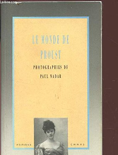 Le Monde de Proust : photographies de Paul Nadar