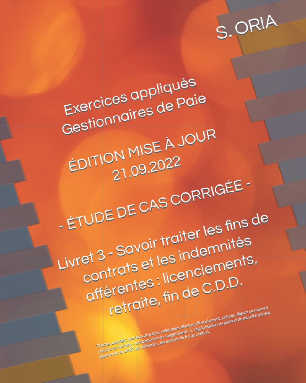 APPRENDRE LA PAIE - ÉTUDE DE CAS CORRIGÉE 2022: Livret 3 - Savoir traiter les fins de contrats (lice