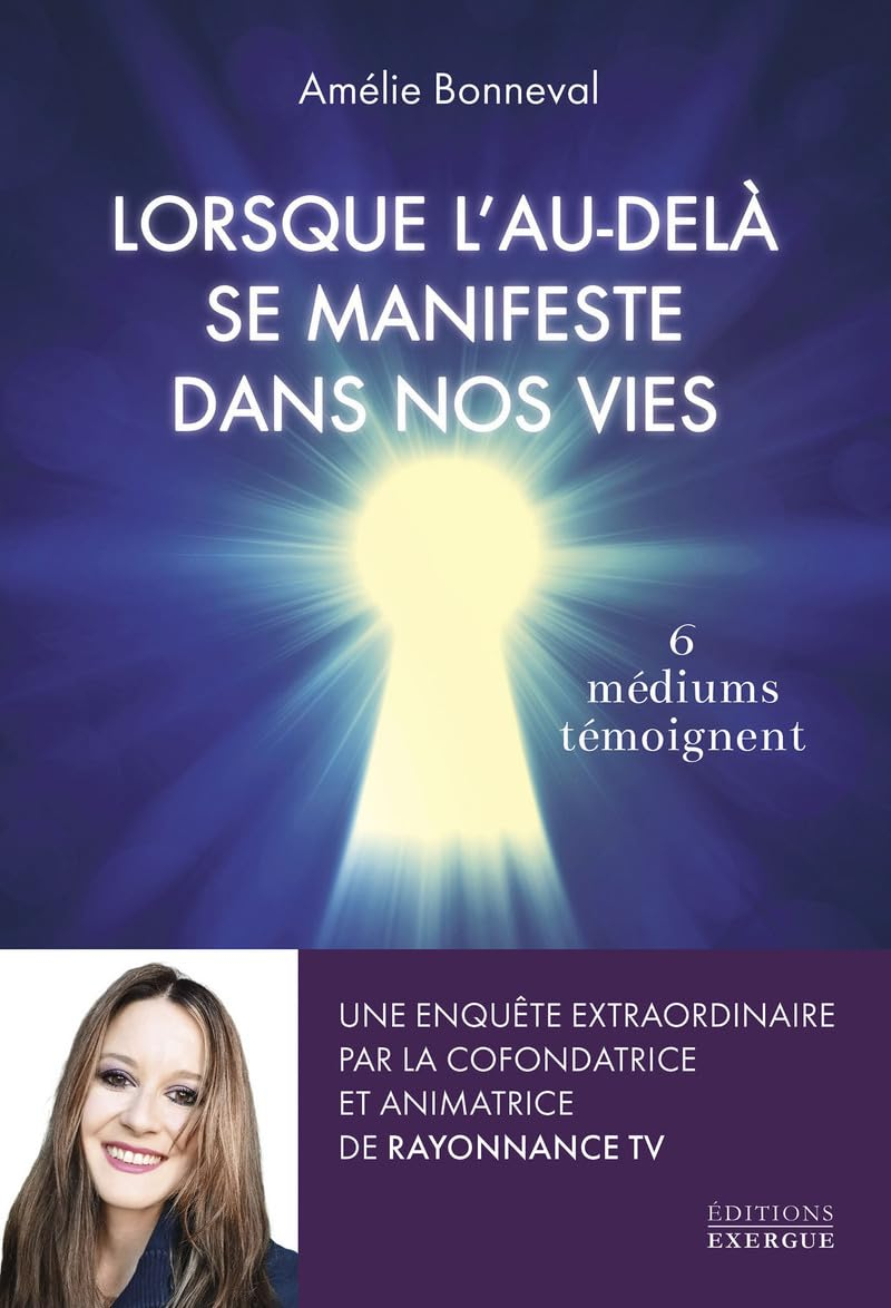 Lorsque l'au-delà se manifeste dans nos vies : 6 médiums témoignent