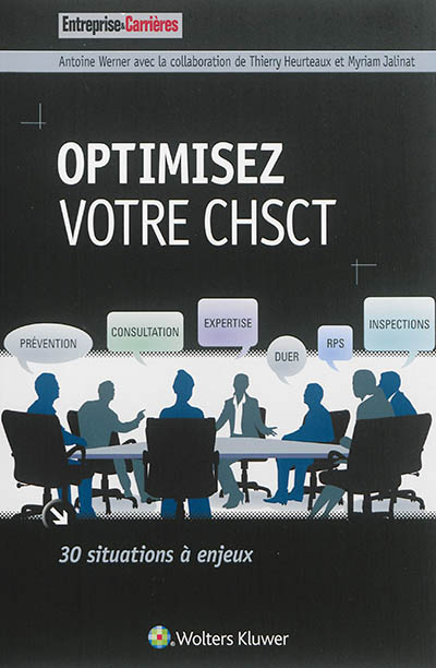 Optimisez votre CHSCT : 30 situations à enjeux