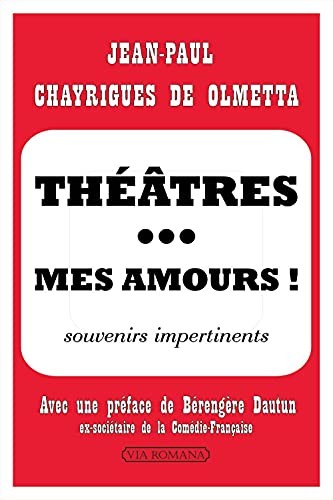 Théâtres... mes amours ! : souvenirs impertinents