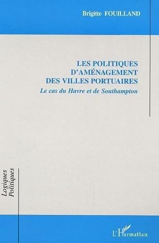 Les politiques d'aménagement des villes portuaires : le cas du Havre et de Southampton