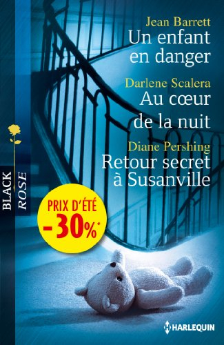 Un enfant en danger. Au coeur de la nuit. Retour secret à Susanville